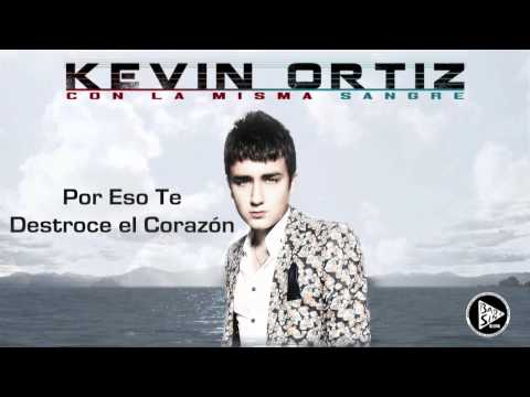 Por Eso Te Destroce el Corazon - Kevin Ortiz (2013)