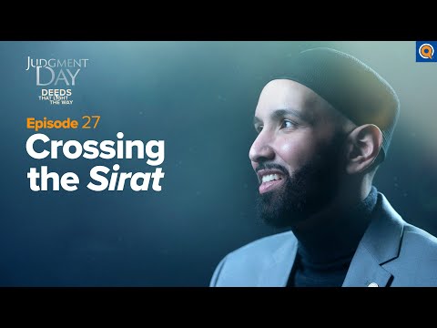 Crossing the Sirat | Judgment Day | Ep. 27 — Dr. Omar Suleiman