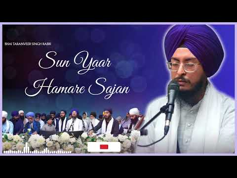 Sun Yaar Hamare Sajan♥️ || Bhai Taranveer Singh Ji Rabbi Ludhiana #kirtan #live #shabadkirtanlive 