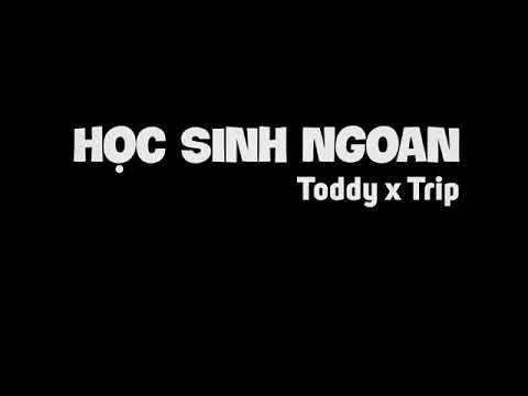 MV - Học sinh ngoan | Toddy x Trip | Offician Video Lyrics.