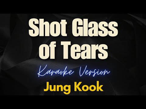 Jung Kook - Shot Glass of Tears (Karaoke)