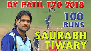 Saurabh Tiwari Scored  100 in final Match | Dy  Patil T20 2018