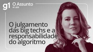 O julgamento das big techs e a responsabilidade do algoritmo | O ASSUNTO