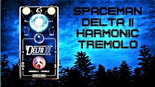 Video thumbnail for Spaceman Effects Delta II Harmonic Tremolo Demo by Tri Pedal Reviews
