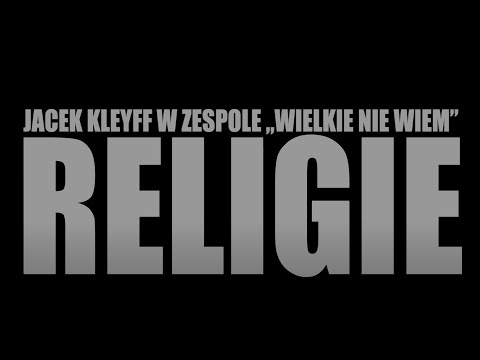 Jacek Kleyff w zespole "WIELKIE NIE WIEM"  - " RELIGIE "