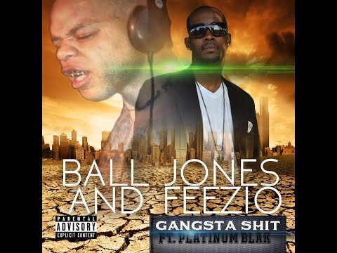 GANGSTA SHIT x BALL JONES x FEEZIO x PLATINUM BLAK