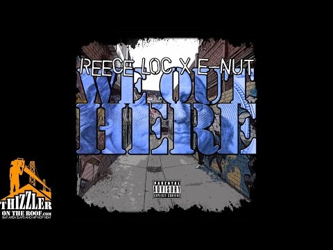 Reece Loc ft. E-Nut - We Out Here [Thizzler.com]