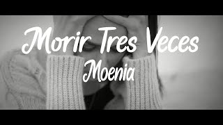 Morir Tres Veces-Moenia(letra)
