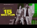 15 SECTOR Official Video DEEP SIDHU KARAM BRAR NIXON LATEST PUNJABI SONG 2025