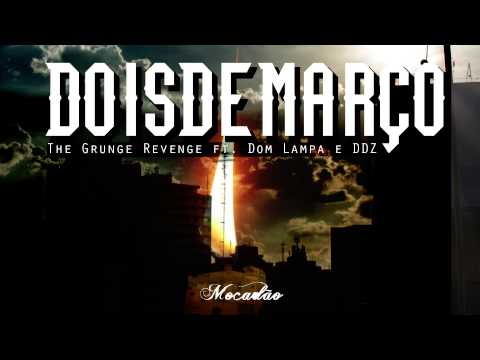 The Grunge Revenge ft. Dom Lampa e DDZ -- Dois De Março