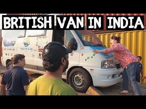 After 4+ Years of Driving our UK Van's Arrived in INDIA ????????