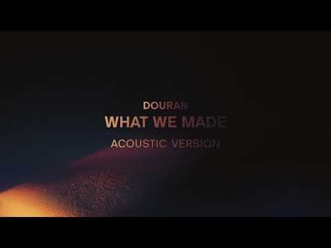 Douran - What We Made (Acoustic Version)