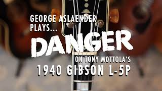Video thumbnail for "Danger" on Tony Mottola's Own 1940 Gibson L-5P (Built for Charlie Christian) feat. George Aslaender by Retrofret Vintage Guitars