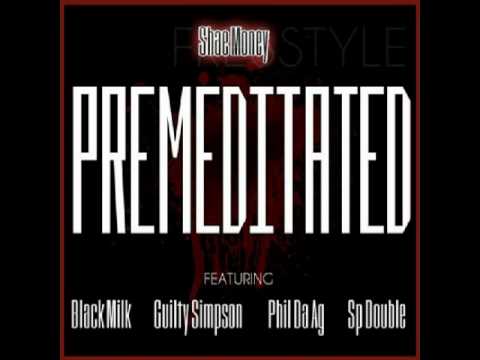 Shae Money feat. SP Double, Black Milk, Guilty Simpson and Phil Da Agony - Premeditated