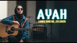 Download lagu AYAH - Laoneis Band  [ ND_STU Cover ] mp3