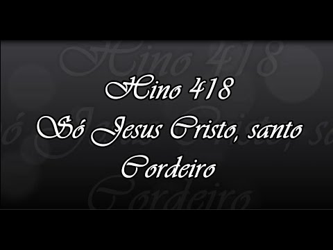 CCB Hino 418 - Só Jesus Cristo, santo Cordeiro