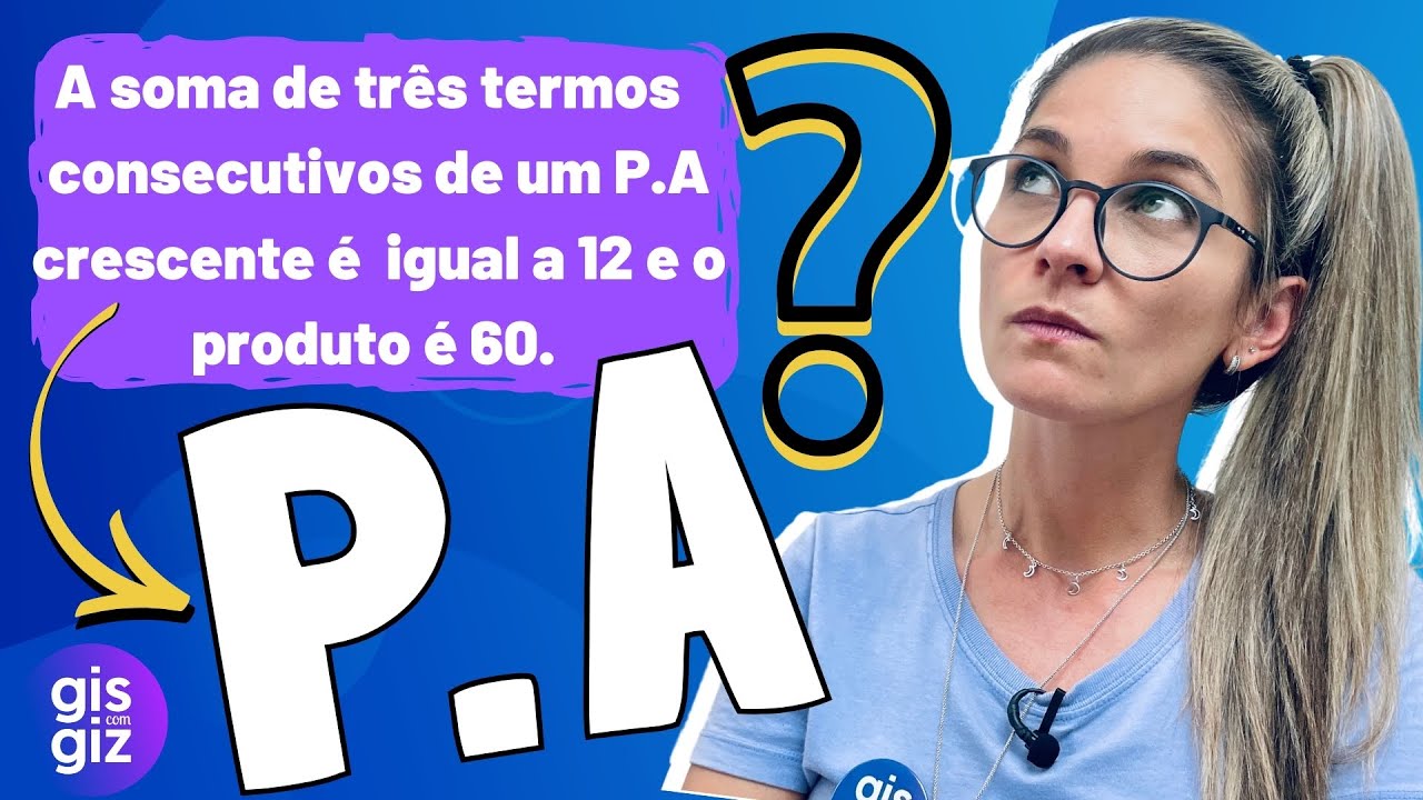 P.A. COMO REPRESENTAR TRÊS TERMOS EM P.A?. Aula3 \Prof. Gis/