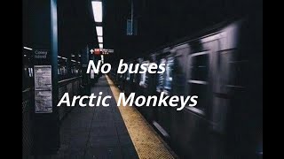No buses - Arctic Monkey&#39;s // lyrics