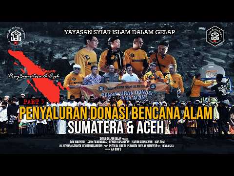 Part 3 | Penyaluran Donasi Bencana Alam Sumatera & Aceh | Syiar Dalam Gelap | M Hakim Bawazier