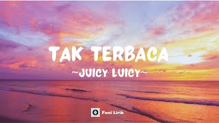 Download lagu Juicy Luicy - Tak Terbaca (Lirik Lagu) mp3