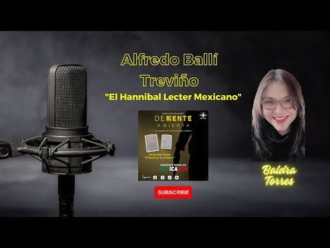 Alfredo Ballí Treviño "El Hannibal Lecter Mexicano"