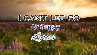 I CAN&#39;T LET GO || LYRICS || AIR SUPPLY (MrPogs soundmix)