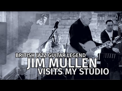 British Jazz Guitar Legend JIM MULLEN | Interview and Live Performance at my studio!