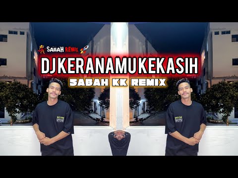 DJ-KERANA MU KEKASIH REMIX -SABAH KK REMIX 🔉
