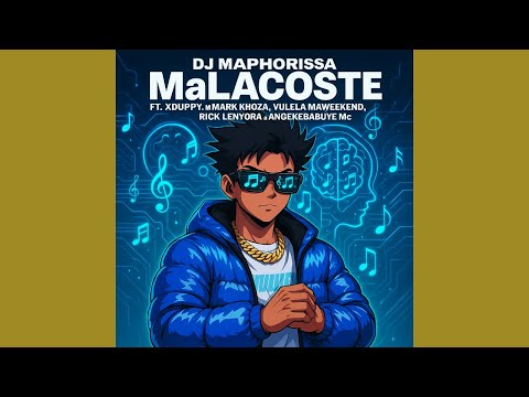 DJ Maphorisa & Xduppy - MaLacoste feat. Mark Khoza, Vulela Maweekend, AngekeBabuye MC , Rick Lee...