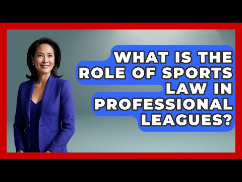 What Is the Role of Sports Law in Professional Leagues? | Sports and Entertainment Law Guru News