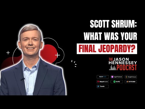 Scott Shrum: What Was Your Final Jeopardy Strategy & Answer? | Jason Hennessey Podcast