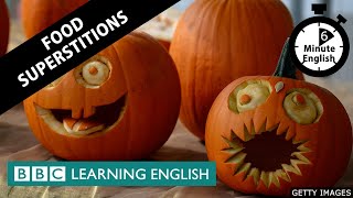Food superstitions - 6 Minute English