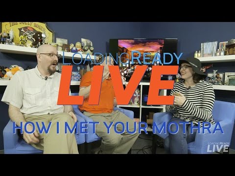 LoadingReadyLIVE Ep22 – How I Met Your Mothra