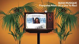 FRANÇOISE ATLAN - A La Una Yo Naci