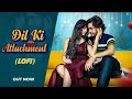 DIL KI ATTACHMENT LOFI Lofi Songs Newsong Lovesong Songs