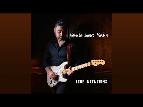 Neville James Martin - True Intentions