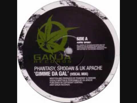 Phantasy, Shodan & UK Apache   Gimme Da Gal vocal mix