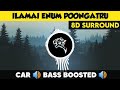 Ilamai Enum Poongatru 8D Surround Bass Boosted Sub Bass By THARMi2005