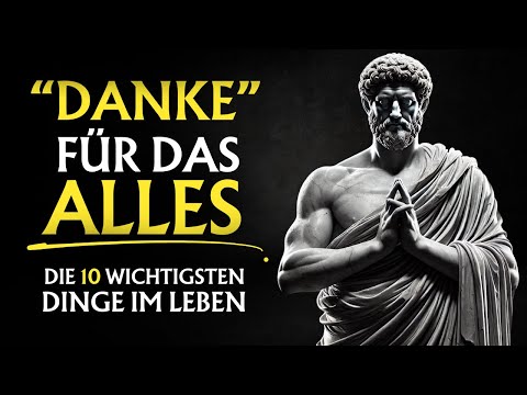 Wofür du JEDEN TAG DANKBAR sein solltest | Stoizismus