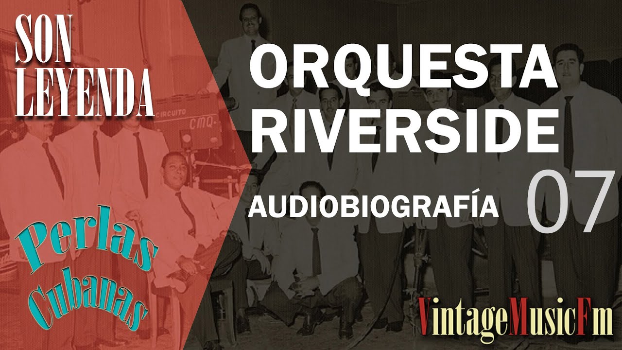Son Leyenda: ORQUESTA RIVERSIDE #07 Biografías VintageMusicFm con Alberto Arija, Perlas Cubanas