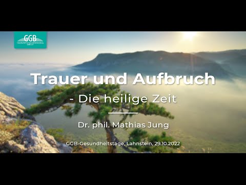 Dr. phil. Mathias Jung - Trauer und Aufbruch - GGB-Gesundheitstage im Herbst 2022