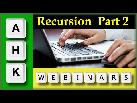 AutoHotkey Webinar 03/2019 Hour 2- Recursion Q&A