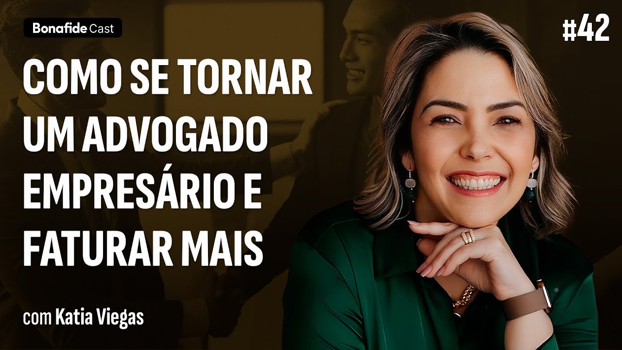 Como se tornar um advogado empresário e faturar mais | Katia Viegas #42