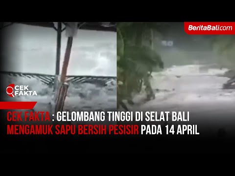 Cek Fakta : Gelombang Tinggi di Selat Bali Mengamuk Sapu Bersih Pesisir Pada 14 April