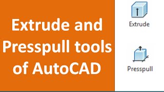 Extrude and Presspull commands of AutoCAD