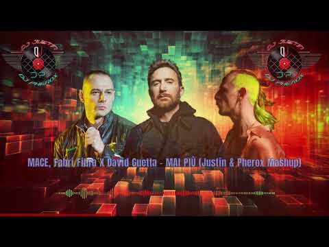 MACE, Fabri Fibra X David Guetta - MAI PIÙ (Justin & Pherox Mashup)