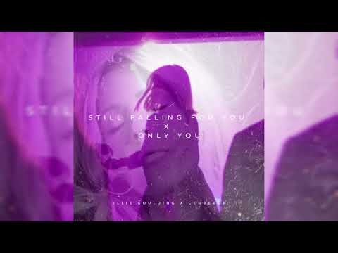 Cerberuh X Ellie Goulding - Still Falling For You X Only You (Cerberuh Mashup)
