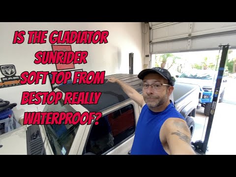 Is the Gladiator Sunrider Soft Top from Bestop Really Waterproof
