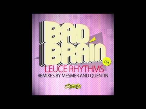 Leuce Rhythms - Bad Brain (Quentin's Good Liver Remix) - Scarcity Records