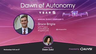 Bruce Briglia, UAS Project Consultant, Airspace Link | Dawn of Autonomy | Episode 57